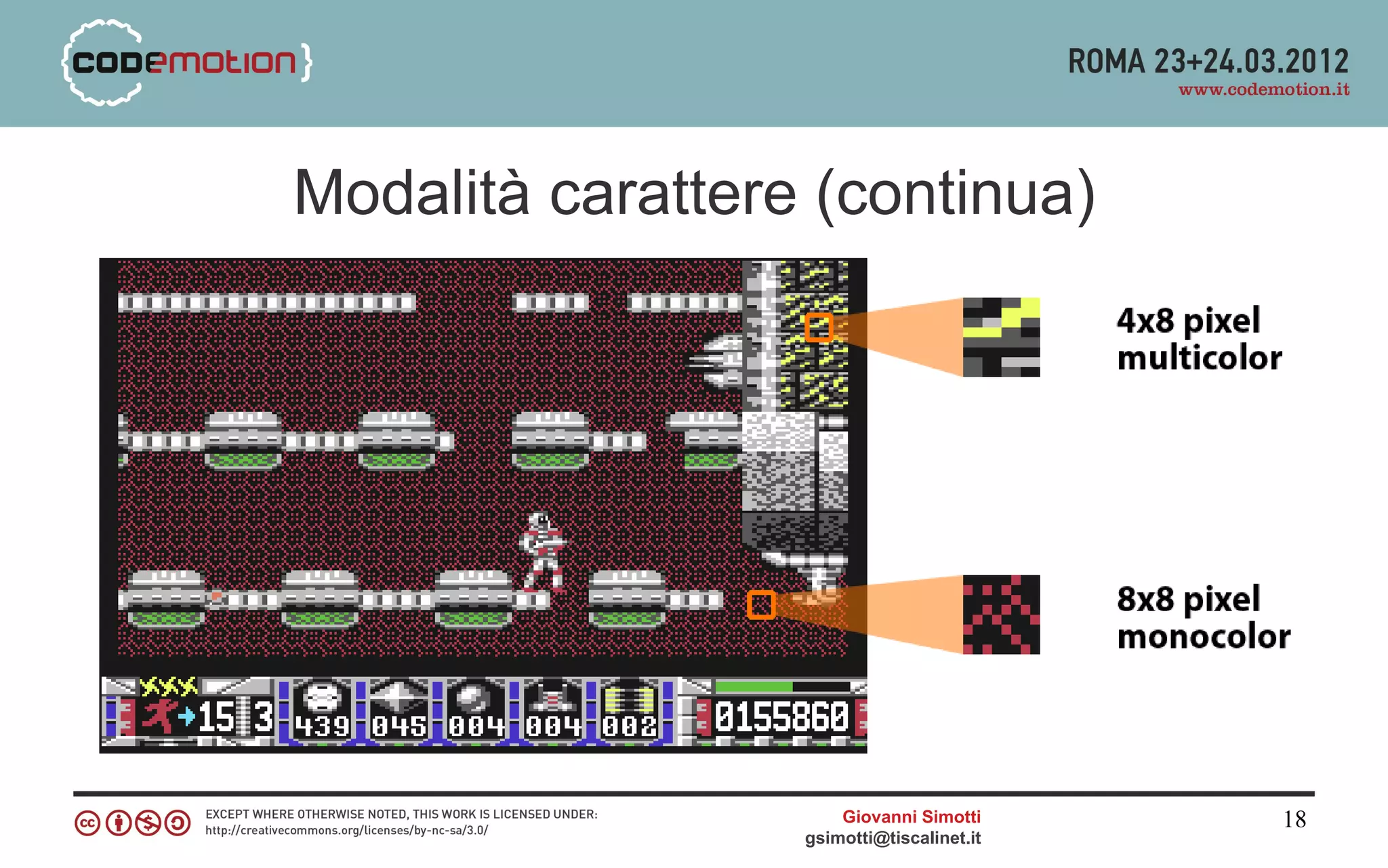 Modalità carattere (continua)




                      Giovanni Simotti     18
                  gsimotti@tiscalinet.it
 