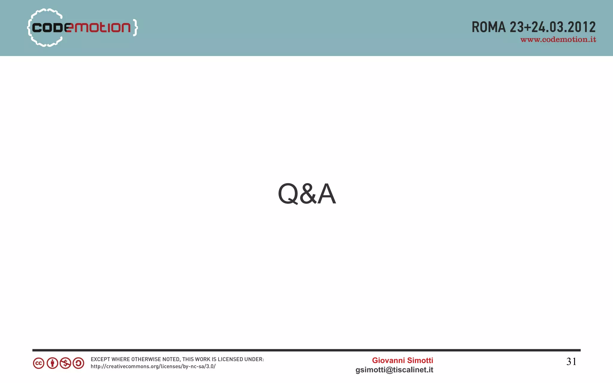 Q&A




          Giovanni Simotti     31
      gsimotti@tiscalinet.it
 