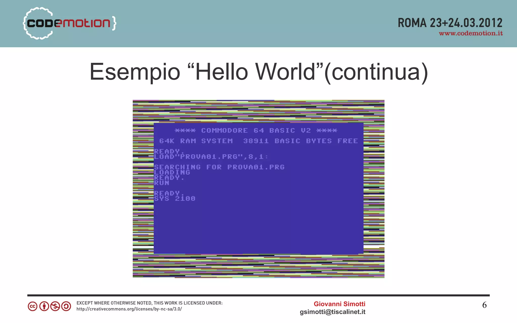 Esempio “Hello World”(continua)




                       Giovanni Simotti     6
                   gsimotti@tiscalinet.it
 