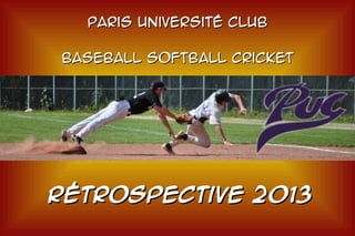 Paris Université Club
Baseball Softball Cricket

Rétrospective 2013

 