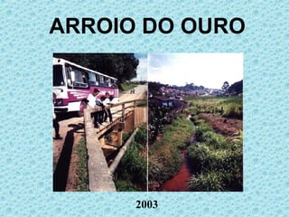 ARROIO DO OURO 2003 