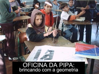 OFICINA DA PIPA: brincando com a geometria 