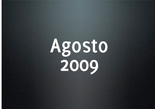Agosto
 2009
 