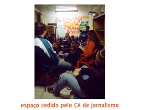 espaço cedido pelo CA de jornalismo
 