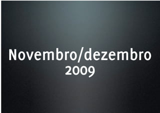 Novembro/dezembro
      2009
 