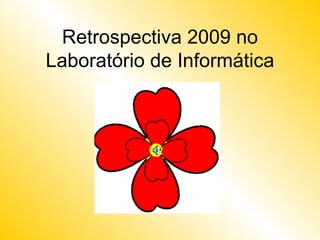 Retrospectiva 2009 no Laboratório de Informática 