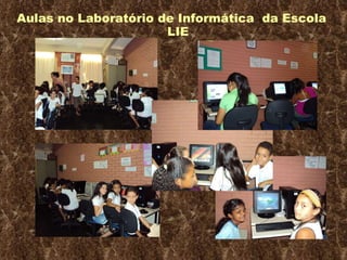 Aulas no Laboratório de Informática  da Escola LIE 