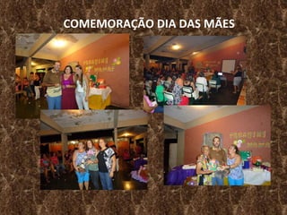 COMEMORAÇÃO DIA DAS MÃES 
