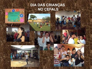 DIA DAS CRIANÇAS  NO CEFALS 