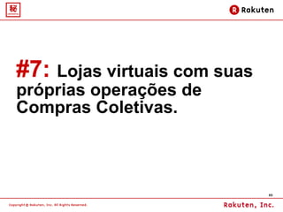#7:   Lojas virtuais com suas próprias operações de Compras Coletivas.  
