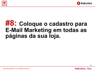 #8:   Coloque o cadastro para E-Mail Marketing em todas as páginas da sua loja.  