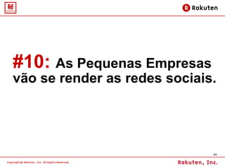 #10:   As Pequenas Empresas vão se render as redes sociais. 