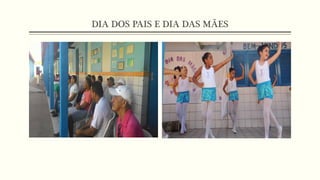 DIA DOS PAIS E DIA DAS MÃES
 