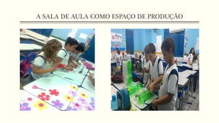 A SALA DE AULA COMO ESPAÇO DE PRODUÇÃO
 