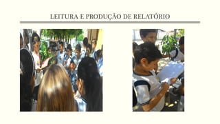 LEITURA E PRODUÇÃO DE RELATÓRIO
 