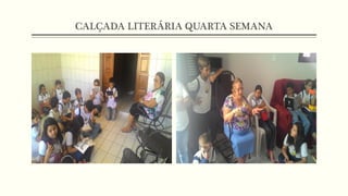 CALÇADA LITERÁRIA QUARTA SEMANA
 