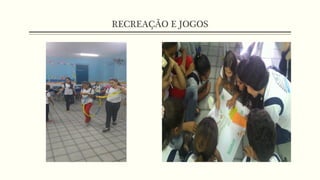 RECREAÇÃO E JOGOS
 