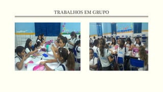 TRABALHOS EM GRUPO
 