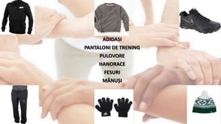 ADIDASI
PANTALONI DE TRENING
PULOVORE
HANORACE
FESURI
MĂNUȘI
 