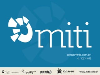contato@miti.com.br
        41 3023 1698



          www.miti.com.br
          www.miti.com.br
 