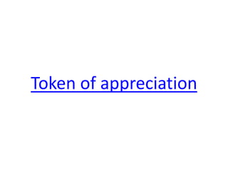 Token of appreciation  