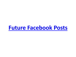 Future Facebook Posts  