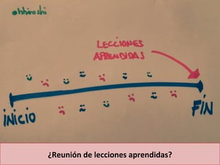 ¿Reunión de lecciones aprendidas?
 