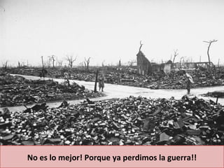 No es lo mejor! Porque ya perdimos la guerra!!
 