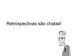 Retrospectivassãochatas!