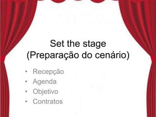 Set the stage(Preparação do cenário)Recepção