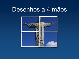 Desenhos a 4 mãos
 