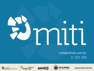 contato@miti.com.br
        41 3023 1698


           www.miti.com.br
           www.miti.com.br
 