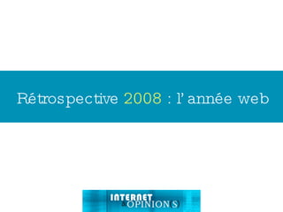 Rétrospective  2008  : l’année web 