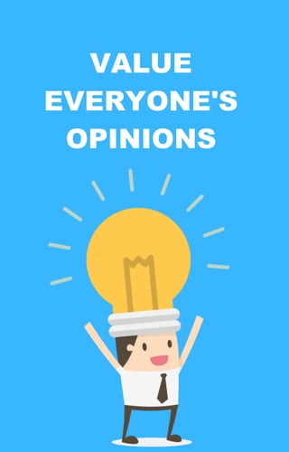 VALUE
EVERYONE'S
OPINIONS
 