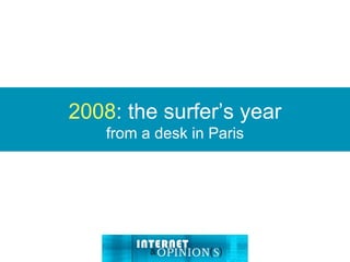 2008 : the surfer’s year from a desk in Paris 
