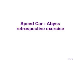 Speed Car - Abyss retrospective exercise 07/11/11 