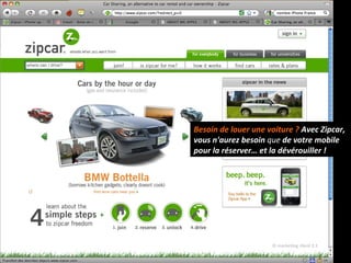 © marketing client 2.1 Besoin de louer une voiture ?  Avec Zipcar,  vous n'aurez besoin  que  de votre mobile pour la rése...