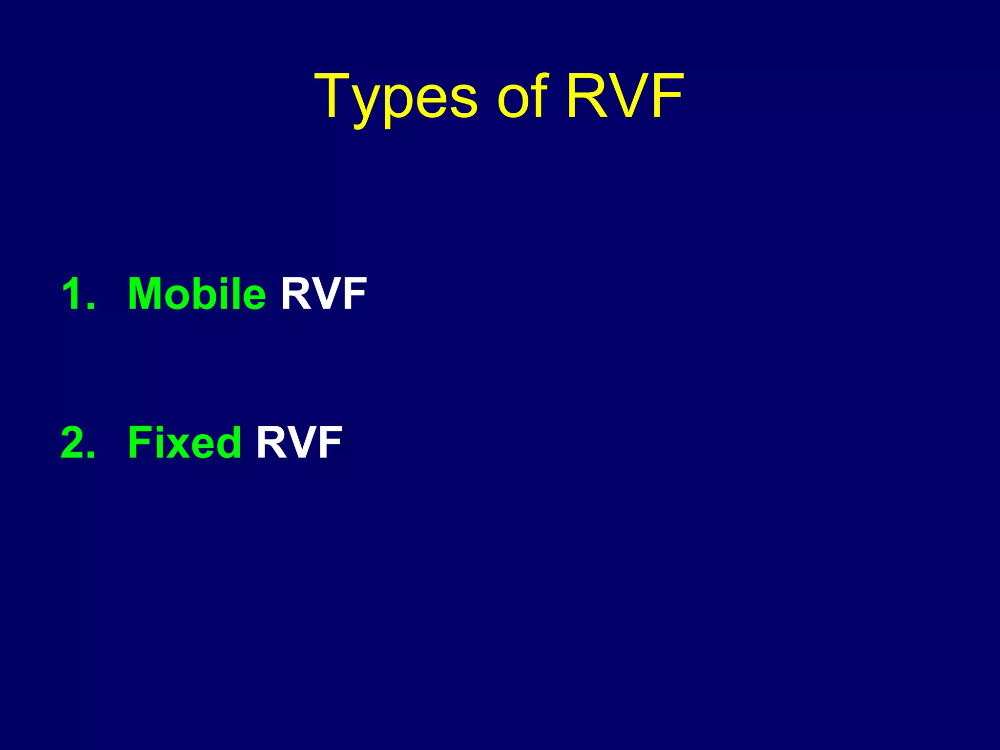 Types of RVF
1. Mobile RVF
2. Fixed RVF
 