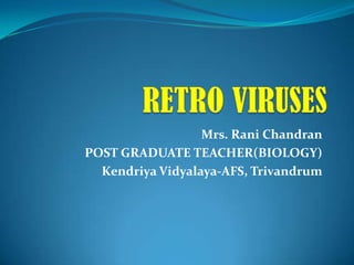 Mrs. Rani Chandran
POST GRADUATE TEACHER(BIOLOGY)
  Kendriya Vidyalaya-AFS, Trivandrum
 