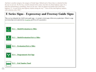 And here is another category, the category of Guide Signs. Behind each of these links is a detailed list like
the one we just saw. By the way, you'd be amazed at how many sites there are about highway signs. It's a
little like trainspotting or something. There are fan sites. "Here are photos my brother and I took down
highway 12—we got all the state highway markers along the way." "I have all the state highway markers,
with variations since 1965."
 