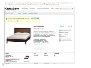 By this point in the presentation, you’re a freshly-minted interaction linguist. What can you say about the interplay between
deep and surface structures here? How about the elements and constructs of the design language?
 