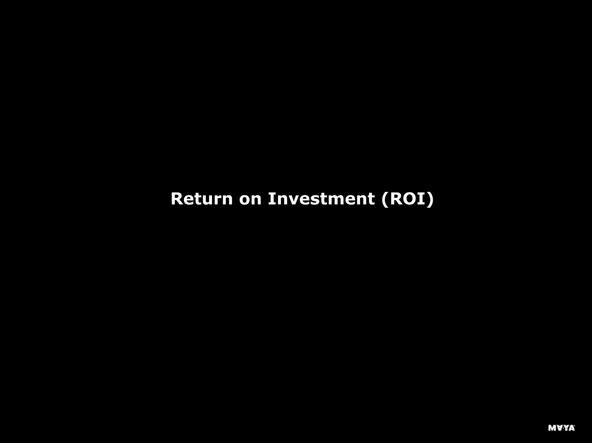 Return on Investment (ROI)
 