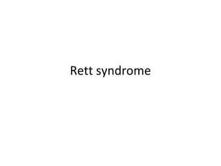 Rett syndrome 
 