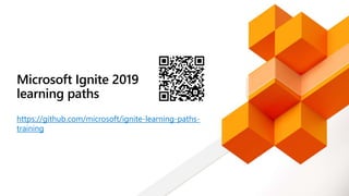 Microsoft Ignite 2019
learning paths
https://github.com/microsoft/ignite-learning-paths-
training
 