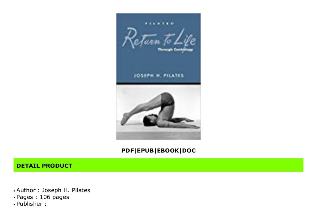 Read Return To Life Through Contrology ^Full.Pages By Joseph H. Pilates Read Return To Life Through Contrology ^Full.Pages By Joseph H. Pilates