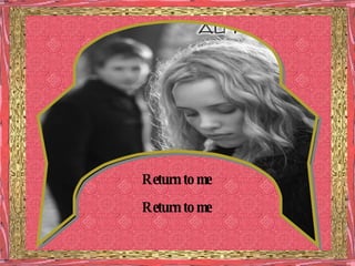 Return to me Return to me 