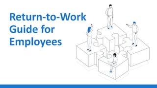 Return-to-Work
Guide for
Employees
 