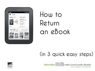 How to
Return
an eBook


(in 3 quick easy steps)
 