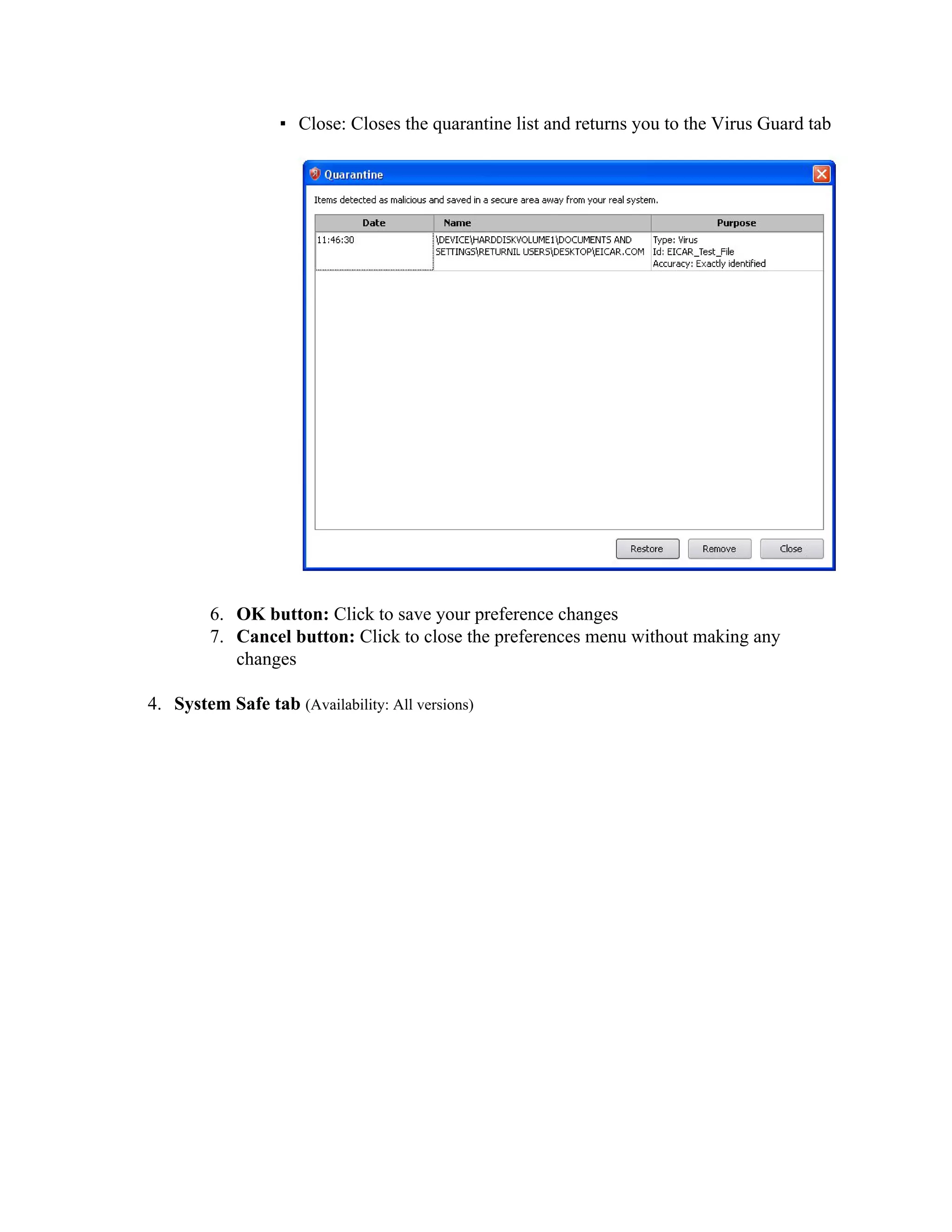 ▪ Close: Closes the quarantine list and returns you to the Virus Guard tab




        6. OK button: Click to save your preference changes
        7. Cancel button: Click to close the preferences menu without making any
           changes

4. System Safe tab (Availability: All versions)
 