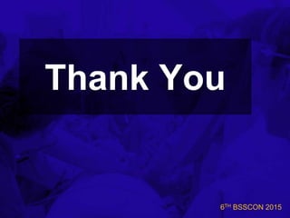 6TH BSSCON 2015
Thank You
 